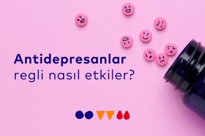 Antidepresan ilaçlar regl dönemini nasıl etkiler?